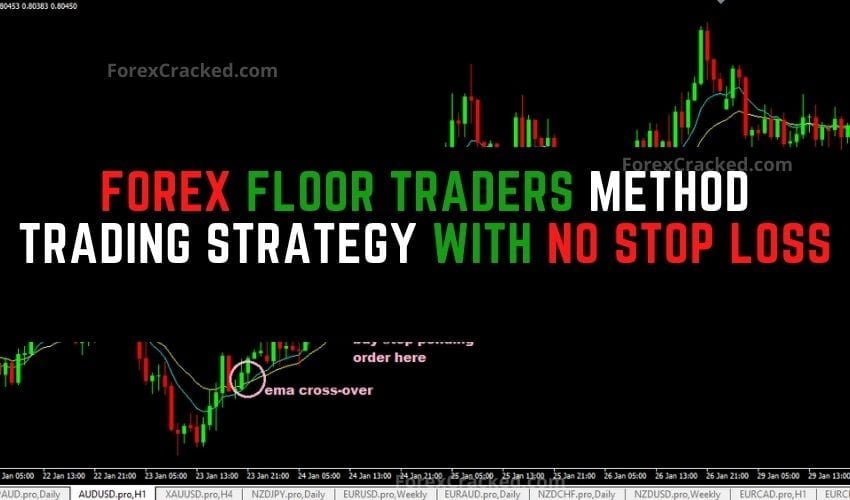 forexcracked.com Forex Floor Traders Method Trading Strategy With No Stop Loss