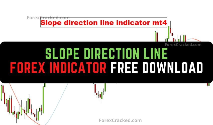 Forexcracked.com Slope Direction Line Forex Indicator MT4 Free Download