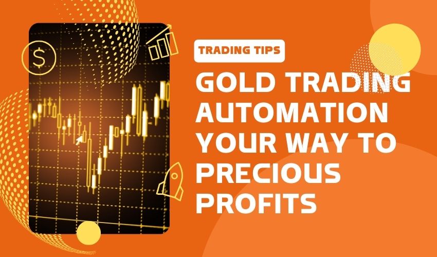 Gold Trading Automation Automating Your Way to Precious Profits