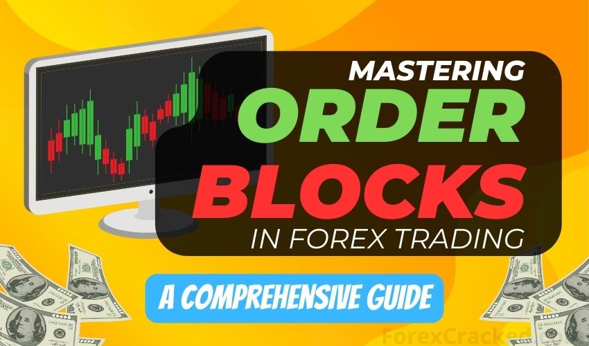 Mastering Order Blocks in Forex Trading A Comprehensive Guide ForexCracked.com