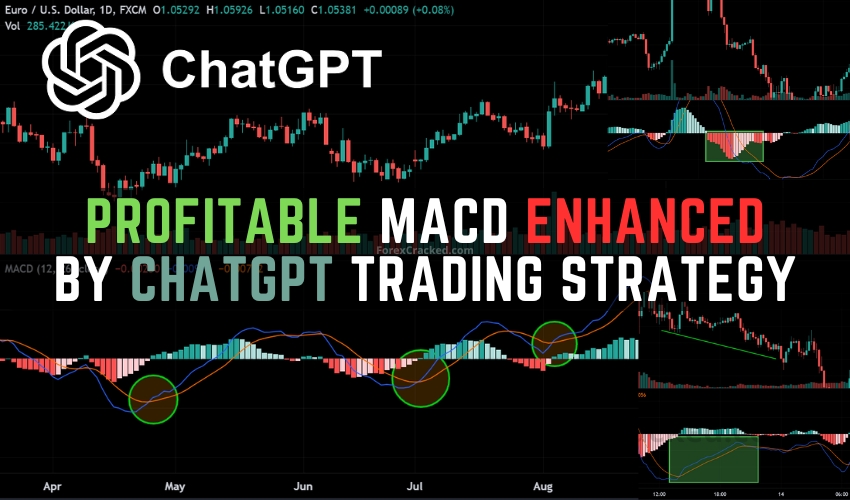 Profitable MACD Strategy Enhanced by ChatGPT Trading Strategy ForexCracked.com