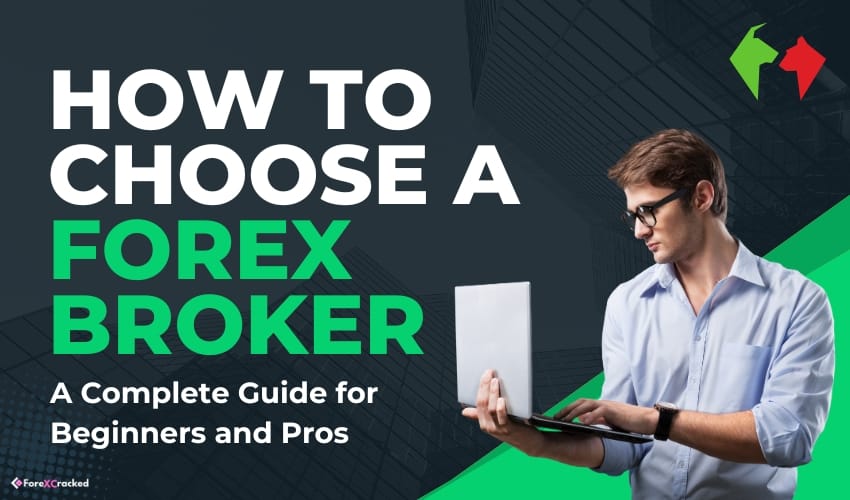 How to Choose a Forex Broker - A Complete Guide for Beginners and Pros ForexCracked.com